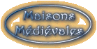 CLIQUEZ    "Maisons Médiévales"